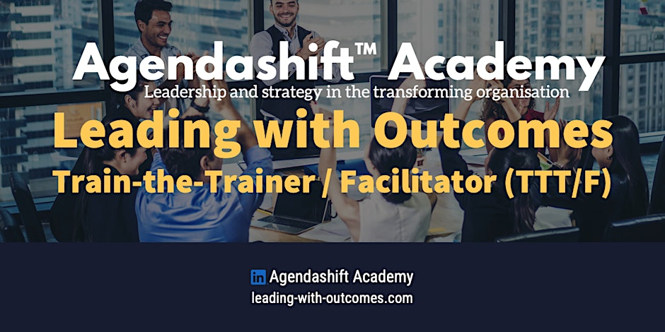 Leading with Outcomes Train-the-Trainer / Facilitator (TTT/F)